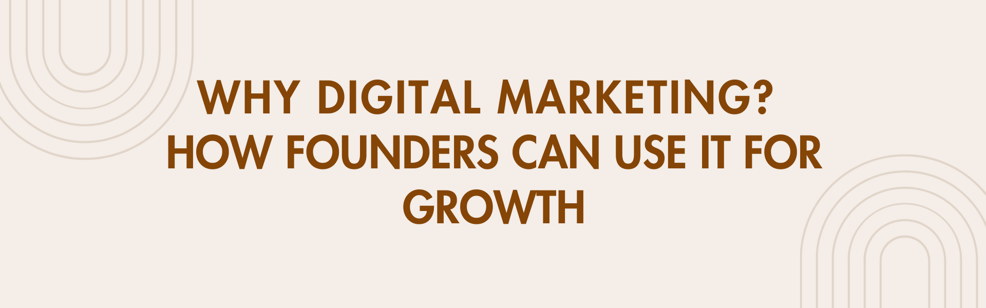 Why Digital Marketing How Founders Can Use It for Growth